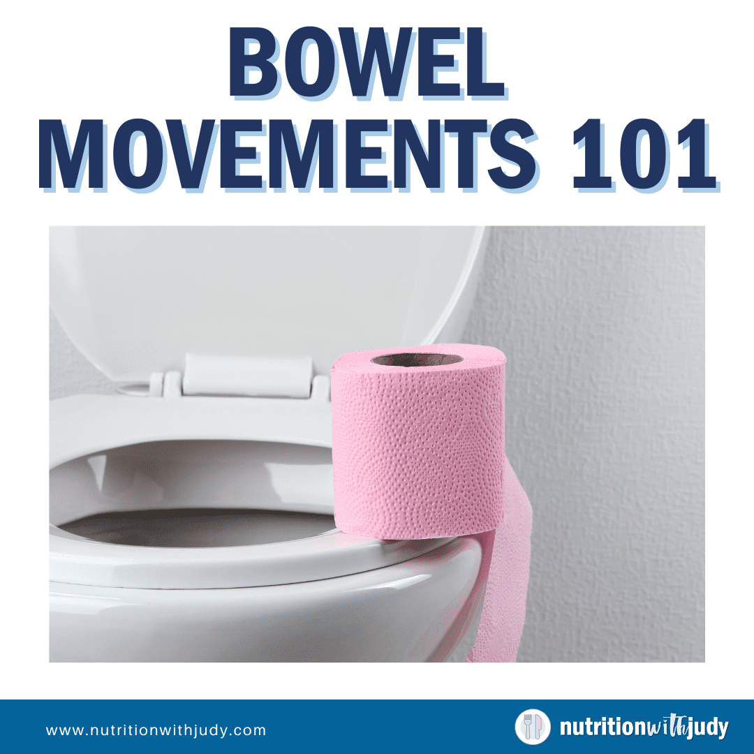 Bowel Movements 101, Nutrition with Judy